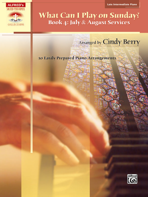 What Can I Play on Sunday?, Book 4: July & August Services: 10 Easily Prepared Piano Arrangements Sheet Music Preview