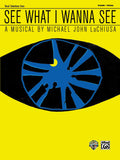 See What I Wanna See: Vocal Selections Cover Image