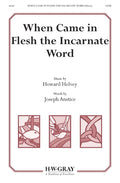 When Came in Flesh the Incarnate Word Cover Image