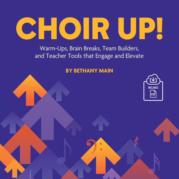 Choir Up!: Warm-Ups, Brain Breaks, Team Builders, and Teacher Tools that Engage and Elevate Sheet Music Preview