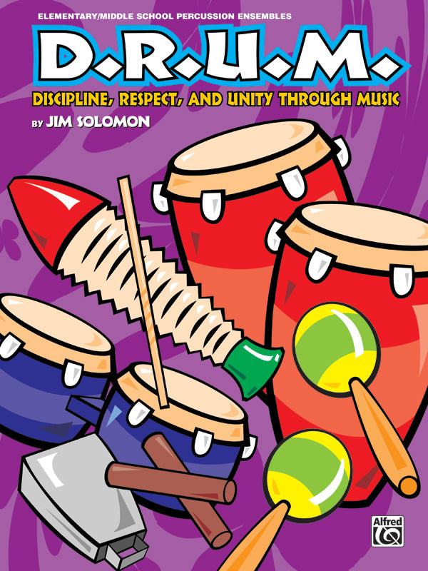 D.R.U.M.: Discipline, Respect, and Unity Through Music: Elementary / Middle School Percussion Ensembles Sheet Music Preview