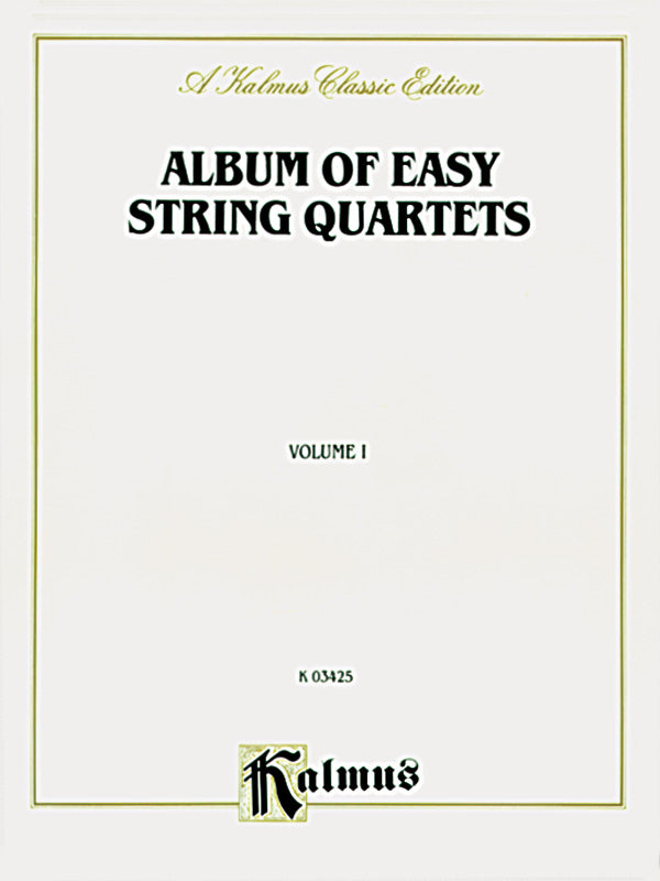 Album of Easy String Quartets, Volume I (Pieces by Bach, Haydn, Mozart, Beethoven, Schumann, Mendelssohn, and others) Cover Image