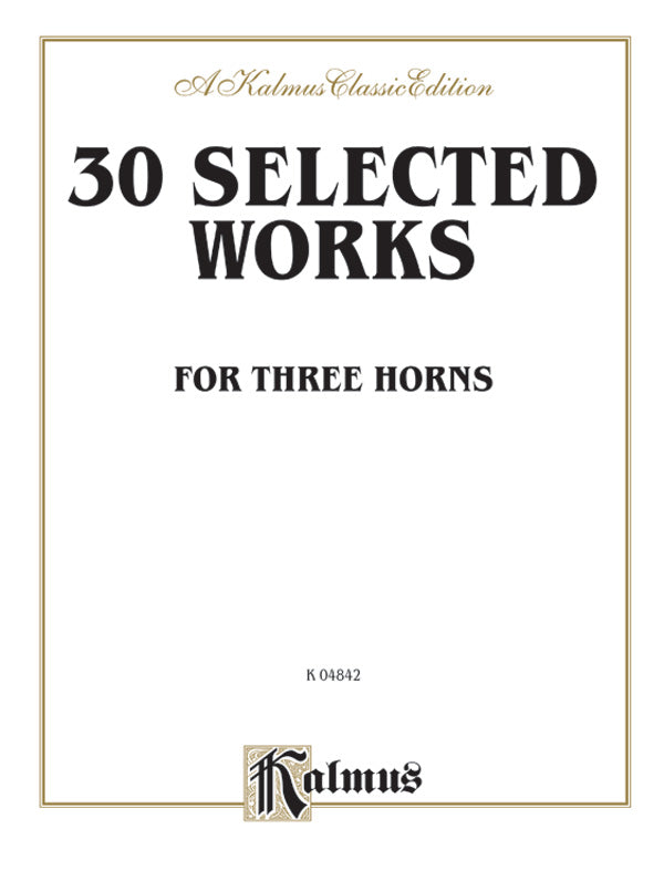 Thirty Selected Works for Three Horns (Mozart, Mendelssohn, Kling, etc.): 1st F Horn Sheet Music Preview