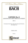 Cantata No. 8 -- Liebster Gott, wenn werd ich sterben? (Dearest God, When Will I Die?) Cover Image