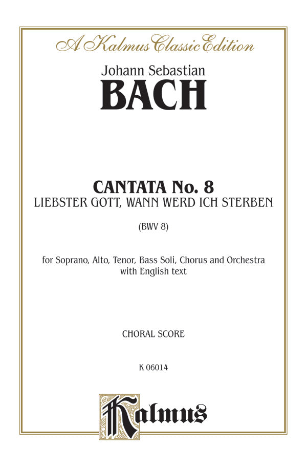 Cantata No. 8 -- Liebster Gott, wenn werd ich sterben? (Dearest God, When Will I Die?) Cover Image