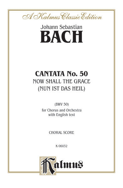 Cantata No. 50 -- Nun ist das Heil und die Kraft (Now Shall the Grace) Cover Image