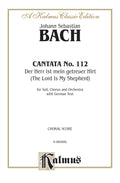 Cantata No. 112 -- Der Herr ist mein getreuer Hirt (The Lord Is My Shepherd) Cover Image