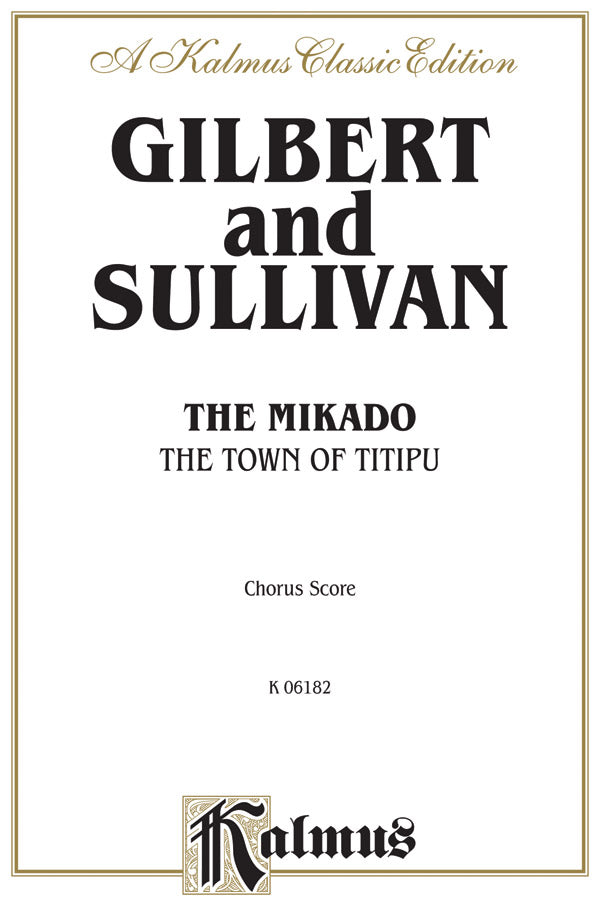 The Mikado (The Town of Titipu), A Comic Opera in Two Acts Cover Image