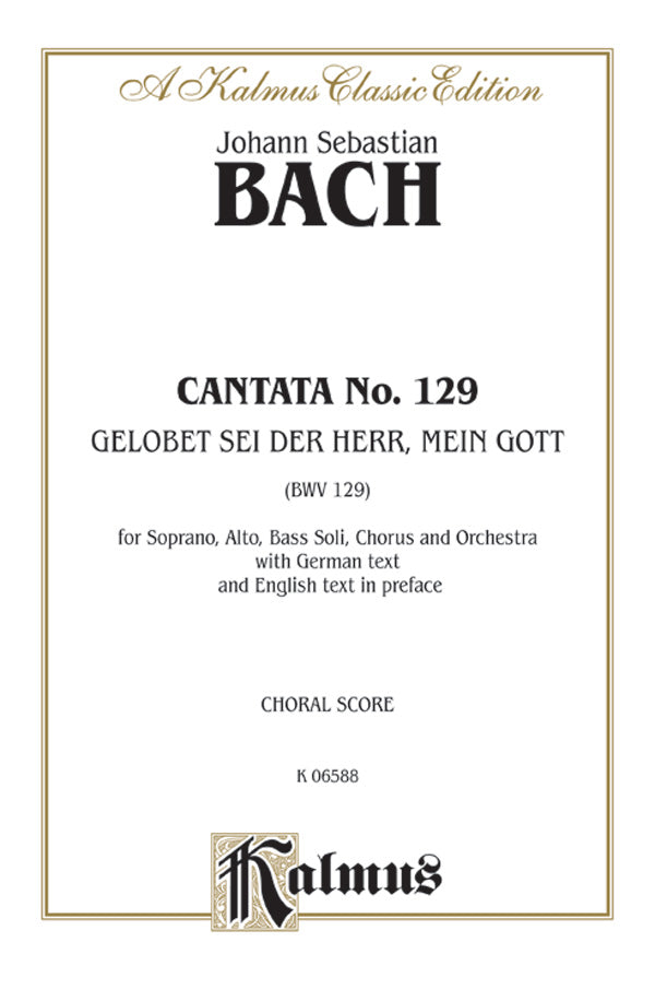 Cantata No. 129 -- Gelobet sei der Herr, mein Gott (Praised Be the Lord, My God) Cover Image