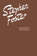Stephen Foster: Immortal Melodies Cover Image