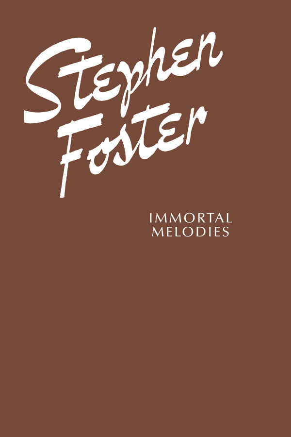 Stephen Foster: Immortal Melodies Cover Image