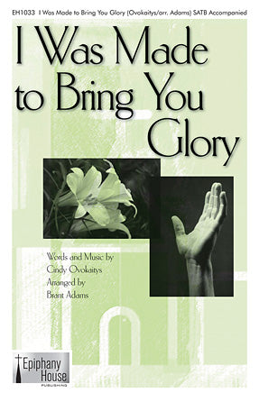 I Was Made To Bring You Glory (arr. Brant Adams) Sheet Music Preview