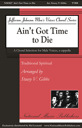 Ain't Got Time To Die (arr. Stacey V. Gibbs) Sheet Music Preview