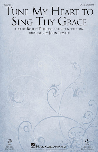 Tune My Heart To Sing Thy Grace (arr. John Leavitt) Sheet Music Preview