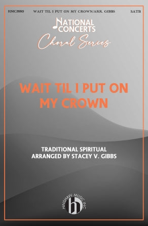 Wait Til I Put On My Crown (arr. Stacey V. Gibbs) Sheet Music Preview