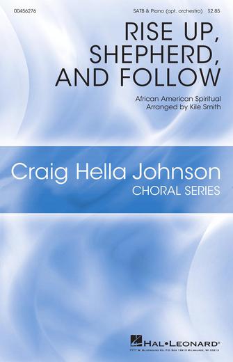Rise Up Shepherd, And Follow (arr. Kile Smith) Sheet Music Preview