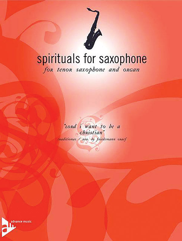 Spirituals for Saxophone: Lord I Want to Be a Christian Cover Image