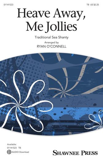 Heave Away, Me Jollies (arr. Ryan O'Connell) Sheet Music Preview
