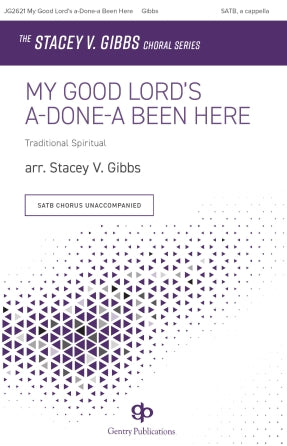 My Good Lord's a-Done-a Been Here (arr. Stacey V. Gibbs) Sheet Music Preview