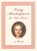 Grieg Masterpieces for Solo Piano: 23 Works Cover Image