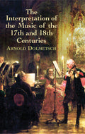 The Interpretation of the Music of the 17th and 18th Centuries Cover Image