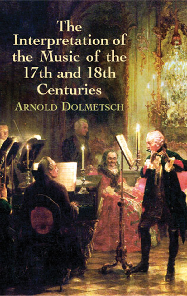 The Interpretation of the Music of the 17th and 18th Centuries Cover Image