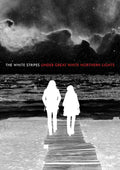 The White Stripes: Under Great White Northern Lights Cover Image