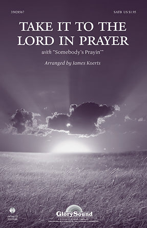 Take It To The Lord In Prayer (with Somebody's Prayin') Sheet Music Preview