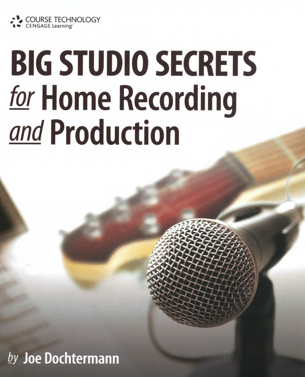 Big Studio Secrets for Home Recording and Production Cover Image