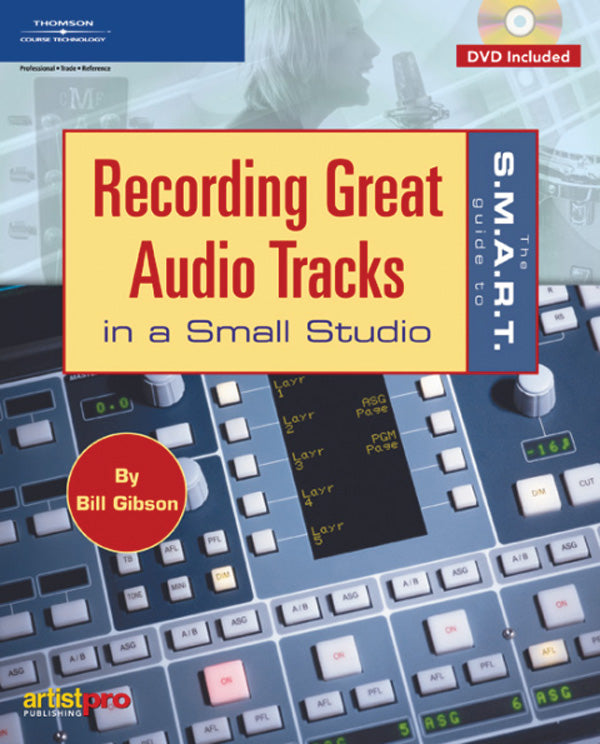 The S.M.A.R.T. Guide to Recording Great Audio Tracks in a Small Studio Cover Image