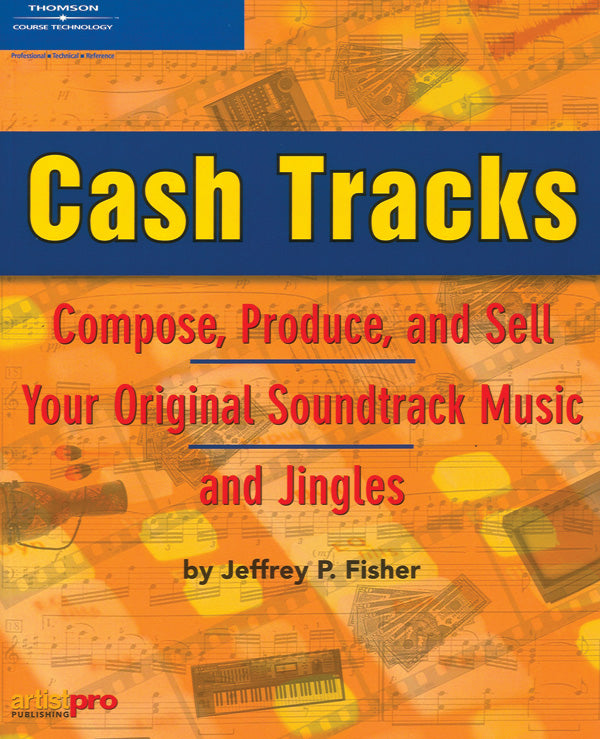 Cash Tracks: Compose, Produce, and Sell Your Original Soundtrack Music and Jingles (2nd Edition) Cover Image