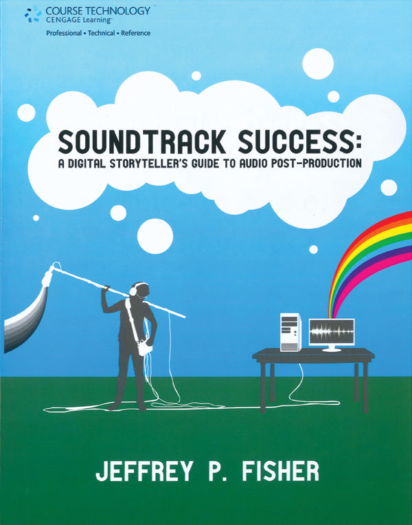 Soundtrack Success: A Digital Storyteller's Guide to Audio-Post Production Cover Image