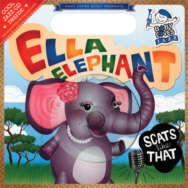 Baby Loves Jazz: Ella Elephant Scats Like That Cover Image