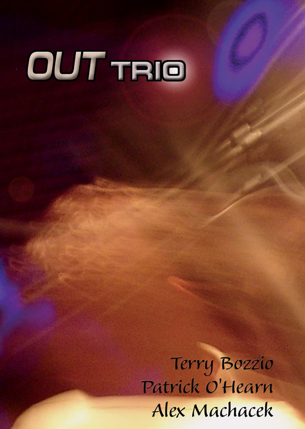 Out Trio: Featuring Terry Bozzio, Patrick O'Hearn, and Alex Machacek Cover Image